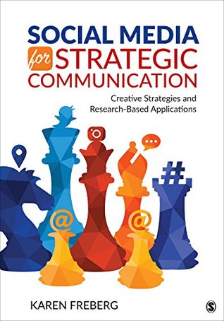 Social Media for Strategic Communication: Creative Strategies and Research-Based Applications (Kindle Edition)