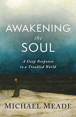 Awakening the Soul: A Deep Response to a Troubled World (Kindle Edition)