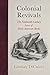 Colonial Revivals: The Nineteenth-Century Lives of Early American Books (Material Texts)