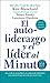 autoliderazgo y el líder al minuto: Aumente su efectividad con un autolidera (Spanish Edition)