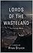The Lords of the Wasteland:...