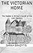 The Victorian Home: The Rea...