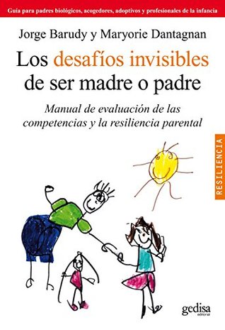 Los desafíos invisibles de ser madre o padre: Manual de evaluación de las competencias y la resiliencia parental (Psicología/Resiliencia) (Spanish Edition)