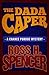 The Dada Caper by Ross H. Spencer