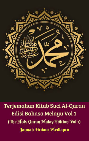 Terjemahan Kitab Suci Al-Quran Edisi Bahasa Melayu Vol 1