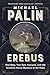 Erebus: One Ship, Two Epic Voyages, and the Greatest Naval Mystery of All Time