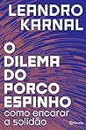 O dilema do porco-espinho: como encarar a solidão