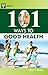101 Ways to Good Health