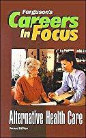 Alternative Health Care (Ferguson's Career in Focus)