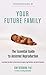 Your Future Family: The Essential Guide to Assisted Reproduction (What You Need to Know About Surrogacy, Egg Donation, and Sperm Donation)