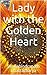 Lady with the Golden Heart