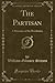 The Partisan: A Romance of the Revolution (Classic Reprint)