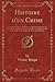 Histoire d'Un Crime: Troisi me Journ e, Le Massacre; Quatri me Journ e, La Victoire; Conclusion, La Chute; Cahier Compl mentaire; I. Notes de Victor ... (Classic Reprint) (French Edition)