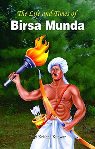 The Life and Times of Birsa Munda (Kindle Edition)