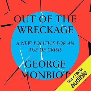 Out of the Wreckage: A New Politics in the Age of Crisis