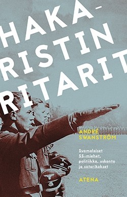Hakaristin ritarit: suomalaiset SS-miehet, politiikka, uskonto ja sotarikokset (Hardcover)