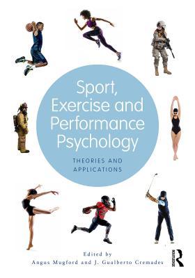 Sport, Exercise, and Performance Psychology: Theories and Applications