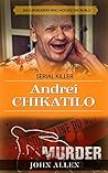 Serial Killer Andrei Chikatilo : Mass murderers who shocked the world