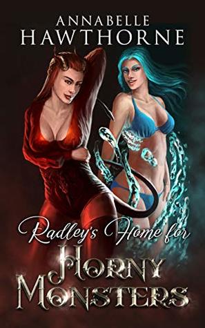 Radley's Home for Horny Monsters (Horny Monsters, #1)
