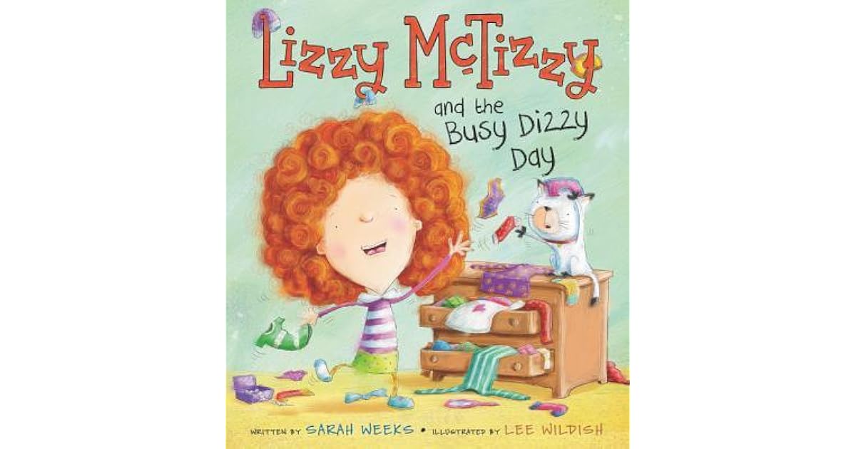 Lizzy McTizzy and the Busy Dizzy Day by Sarah Weeks