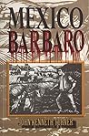 México Bárbaro