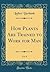 How Plants Are Trained to Work for Man, Vol. 8 (Classic Reprint)