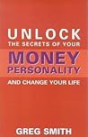 Unlock the Secrets of Your Money Personality and Change Your Life