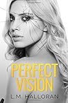 Perfect Vision by L.M. Halloran