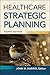 Healthcare Strategic Planning, Fourth Edition (ACHE Management)