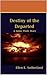 Destiny of the Departed by Ellen E. Sutherland