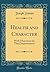 Health and Character: With Directions for Their Improvement (Classic Reprint)