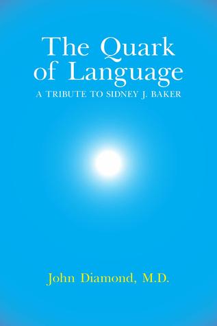 The Quark of Language: A Tribute to Sidney J. Baker