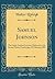 Samuel Johnson: The Leslie Stephen Lecture, Delivered in the Senate House, Cambridge, 22 February 1907 (Classic Reprint)