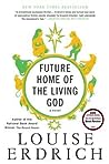 Future Home of the Living God by Louise Erdrich