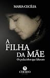 A Filha da Mãe: Os Pedacinhos Que Faltavam
