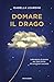 Domare il drago: Laboratorio di poesia per dare forma alle emozioni nascoste (Italian Edition)