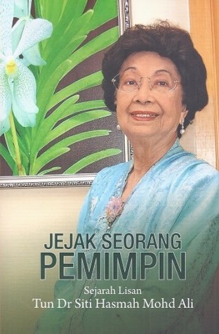 Jejak Seorang Pemimpin : Sejarah Lisan Tun Dr Siti Hasmah Mohd Ali