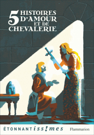 Cinq Histoires d'amour et de chevalerie (Paperback)