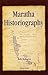 Maratha Historiography by A.R. Kulkarni