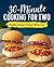 30-Minute Cooking for Two: Healthy Dishes Without All the Fuss