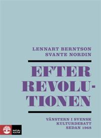Efter revolutionen - Vänstern i svensk kulturdebatt sedan 1968