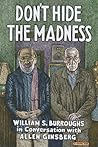 Don't Hide the Madness by William S. Burroughs