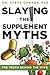 Slaying The Supplement Myths