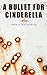 A Bullet for Cinderella