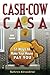 Cash Cow Casa: 51 Ways to M...