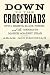 Down to the Crossroads by Aram Goudsouzian