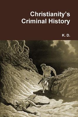 Christianity’s Criminal History (Paperback)
