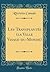 Les Transplantés (la Ville Visage-du-Monde) (Classic Reprint) by Ricciotto Canudo