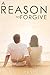 A Reason to Forgive (A Reas...