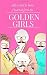 All I Need to Know I Learned from the Golden Girls: Growing Up Golden